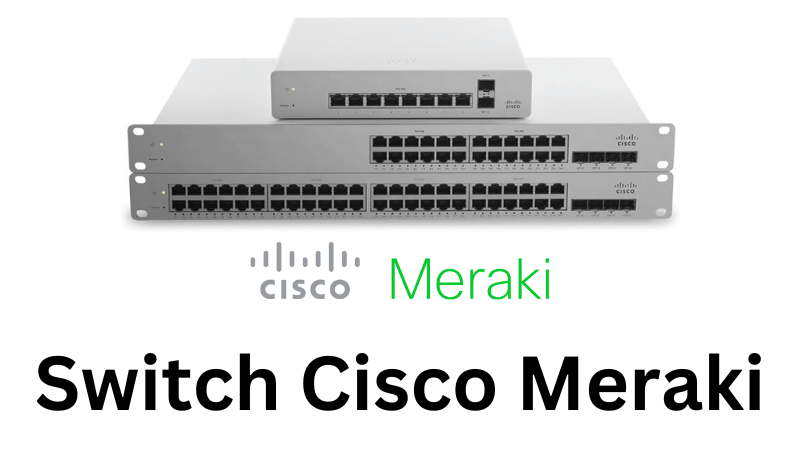 Revolucione sua TI com os Switch Cisco Meraki